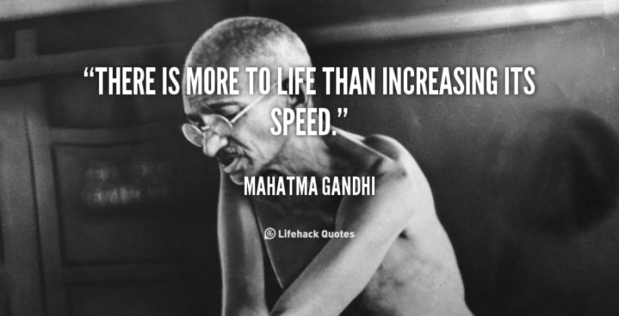 quote-Mahatma-Gandhi-there-is-more-to-life-than-increasing-41717_2